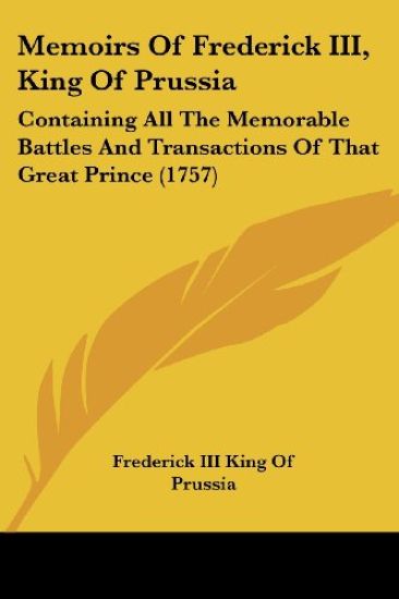 Memoirs Of Frederick III, King Of Prussia