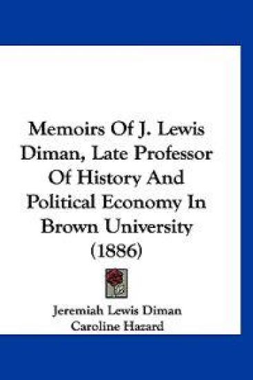 Memoirs Of J. Lewis Diman, Late Professor Of History And Political Economy In Brown University (1886)