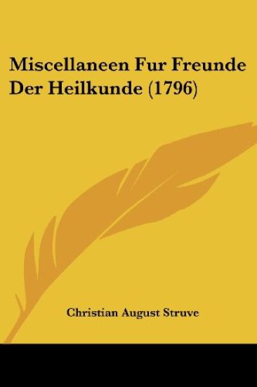 Struve, C: Miscellaneen Fur Freunde Der Heilkunde (1796)