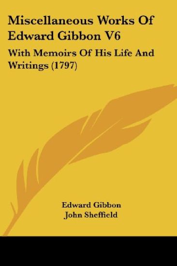 Miscellaneous Works Of Edward Gibbon V6