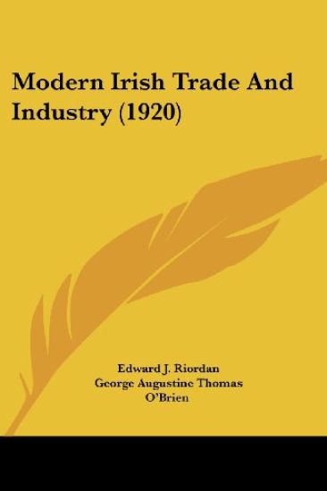 Modern Irish Trade And Industry (1920)