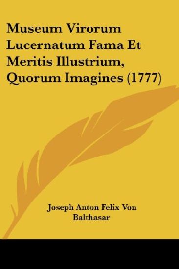 Museum Virorum Lucernatum Fama Et Meritis Illustrium, Quorum Imagines (1777)
