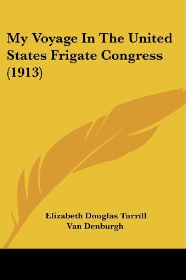 My Voyage In The United States Frigate Congress (1913)