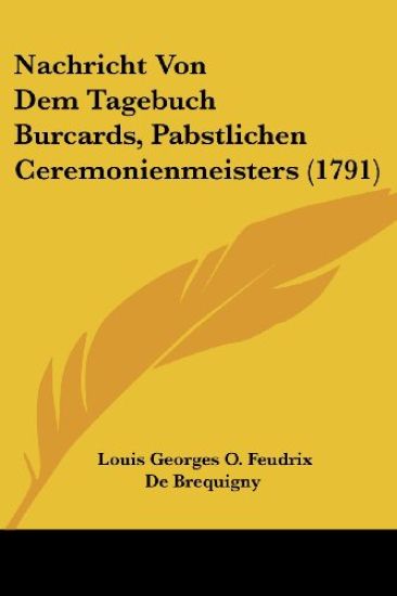 De Brequigny, L: Nachricht Von Dem Tagebuch Burcards, Pabstl