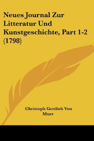 Murr, C: Neues Journal Zur Litteratur Und Kunstgeschichte, P