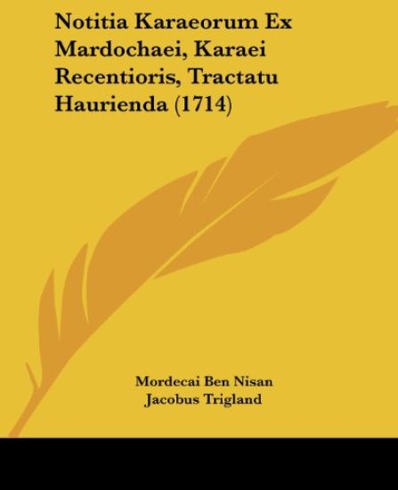 Notitia Karaeorum Ex Mardochaei, Karaei Recentioris, Tractatu Haurienda (1714)