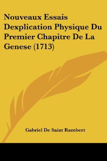 Nouveaux Essais Dexplication Physique Du Premier Chapitre De La Genese (1713)