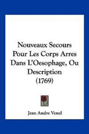 Nouveaux Secours Pour Les Corps Arres Dans L'Oesophage, Ou Description (1769)