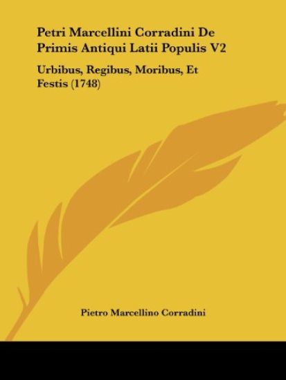 Petri Marcellini Corradini De Primis Antiqui Latii Populis V2
