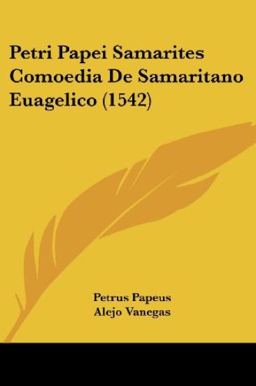 Petri Papei Samarites Comoedia De Samaritano Euagelico (1542)