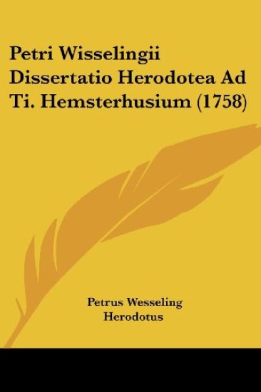 Petri Wisselingii Dissertatio Herodotea Ad Ti. Hemsterhusium (1758)