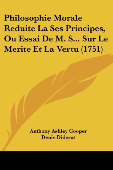 Philosophie Morale Reduite La Ses Principes, Ou Essai De M. S... Sur Le Merite Et La Vertu (1751)