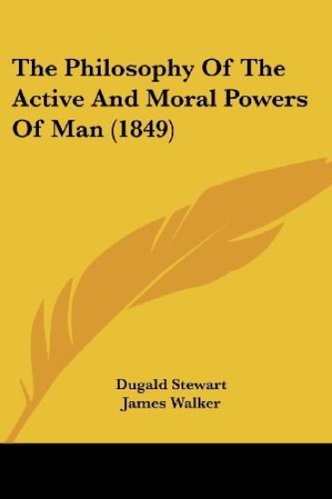 The Philosophy Of The Active And Moral Powers Of Man (1849)