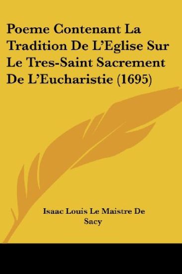 Poeme Contenant La Tradition De L'Eglise Sur Le Tres-Saint Sacrement De L'Eucharistie (1695)