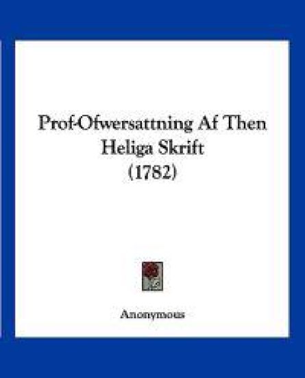 Prof-Ofwersattning Af Then Heliga Skrift (1782)
