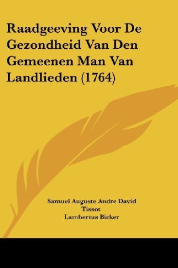 Raadgeeving Voor De Gezondheid Van Den Gemeenen Man Van Landlieden (1764)