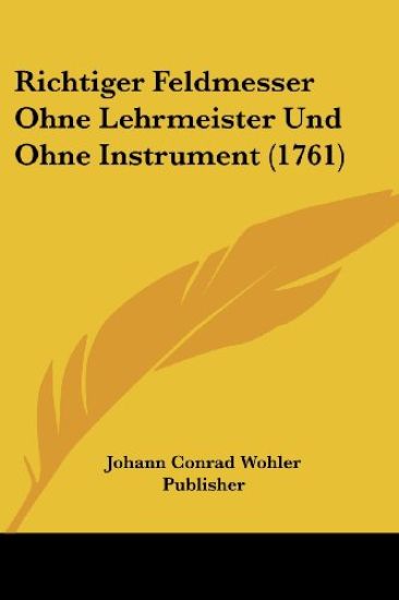 Johann Conrad Wohler Publisher: Richtiger Feldmesser Ohne Le