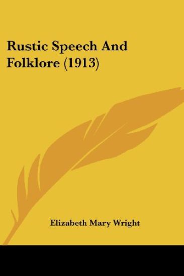 Rustic Speech And Folklore (1913)