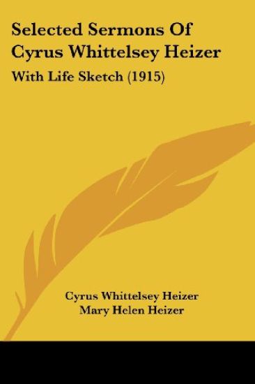 Selected Sermons Of Cyrus Whittelsey Heizer