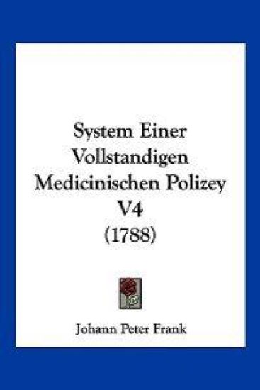 Frank, J: System Einer Vollstandigen Medicinischen Polizey V