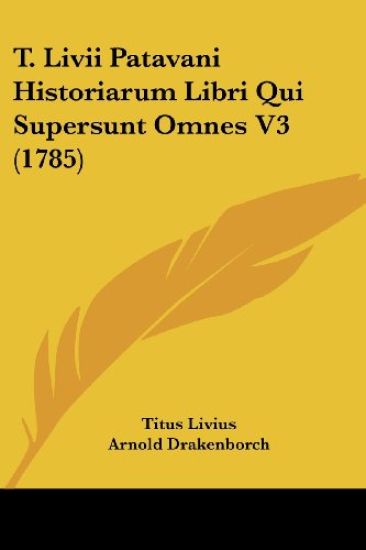 T. Livii Patavani Historiarum Libri Qui Supersunt Omnes V3 (1785)