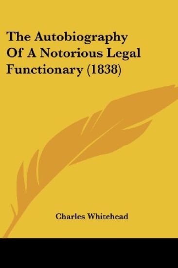 The Autobiography Of A Notorious Legal Functionary (1838)