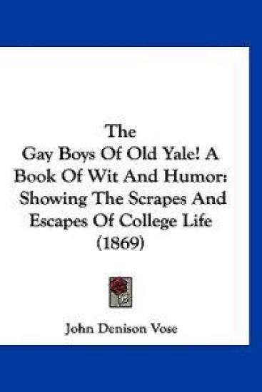 The Gay Boys of Old Yale! a Book of Wit and Humor