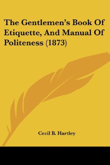 The Gentlemen's Book of Etiquette, and Manual of Politeness