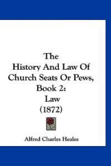 The History and Law of Church Seats or Pews, Book 2