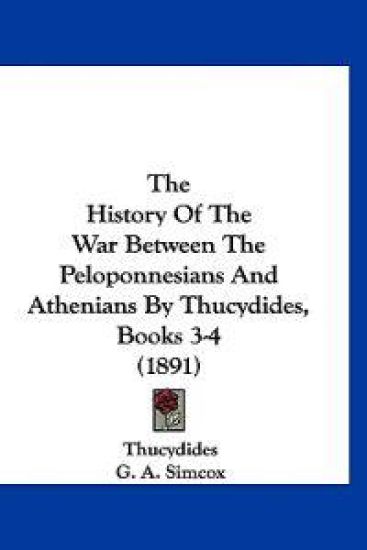 The History of the War Between the Peloponnesians and Athenians by Thucydides, Books 3-4