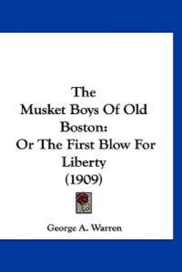 The Musket Boys Of Old Boston