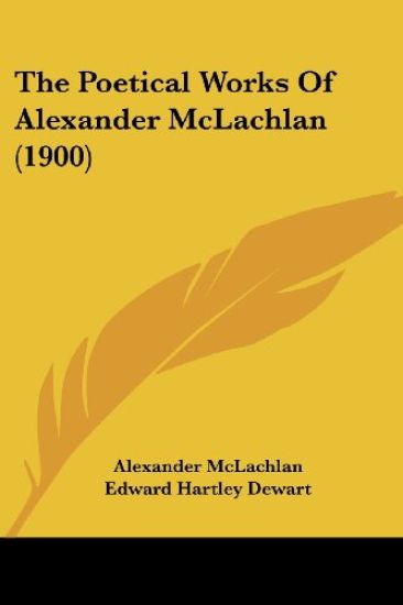 The Poetical Works Of Alexander McLachlan (1900)
