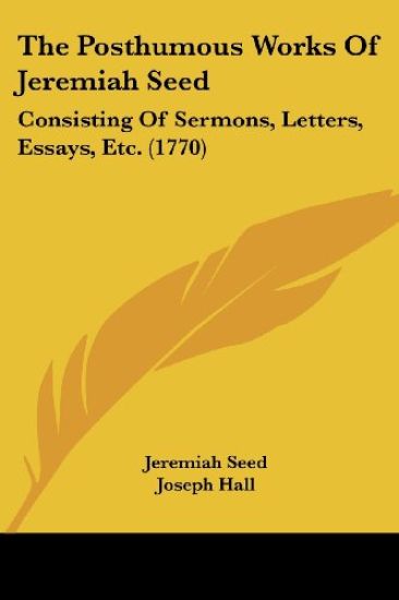 The Posthumous Works Of Jeremiah Seed