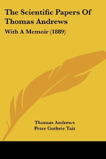 The Scientific Papers Of Thomas Andrews