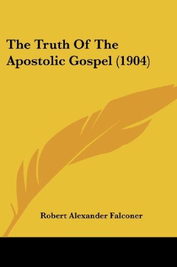 The Truth Of The Apostolic Gospel (1904)