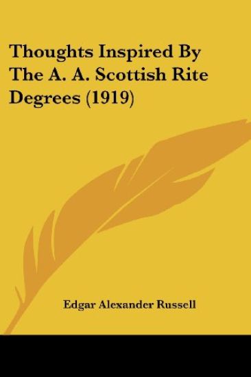 Thoughts Inspired By The A. A. Scottish Rite Degrees (1919)