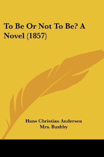 To Be Or Not To Be? A Novel (1857)