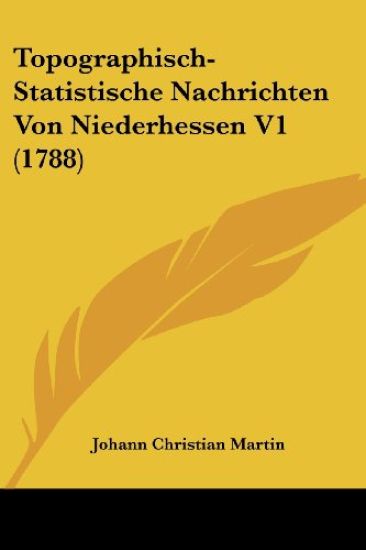 Martin, J: Topographisch-Statistische Nachrichten Von Nieder
