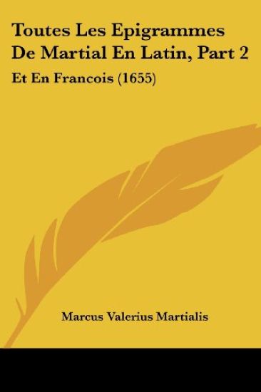 Toutes Les Epigrammes De Martial En Latin, Part 2