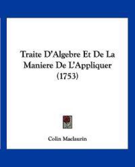 Traite D'Algebre Et De La Maniere De L'Appliquer (1753)