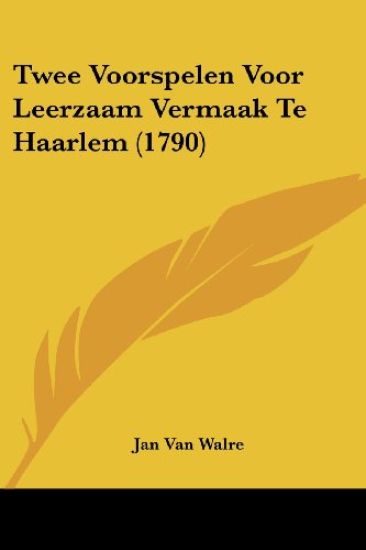 Twee Voorspelen Voor Leerzaam Vermaak Te Haarlem (1790)