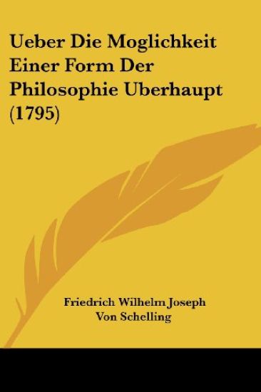 Schelling, F: Ueber Die Moglichkeit Einer Form Der Philosoph