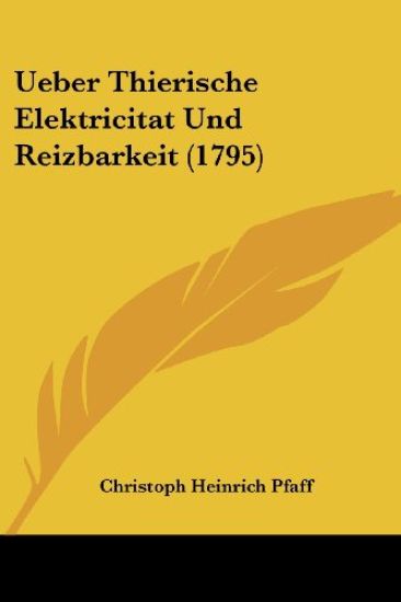Pfaff, C: Ueber Thierische Elektricitat Und Reizbarkeit (179
