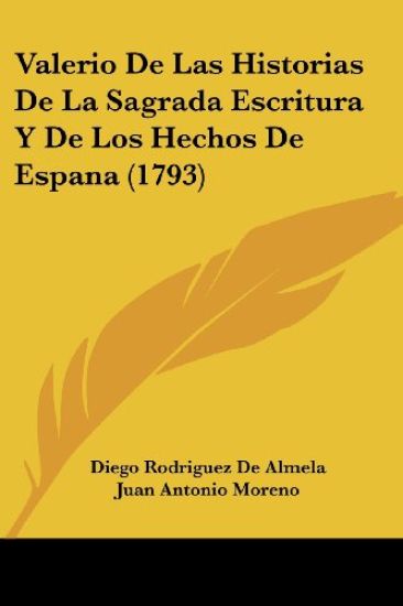 Valerio De Las Historias De La Sagrada Escritura Y De Los Hechos De Espana (1793)
