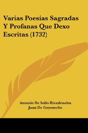 Varias Poesias Sagradas Y Profanas Que Dexo Escritas (1732)