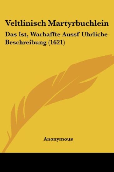 Anonymous: Veltlinisch Martyrbuchlein