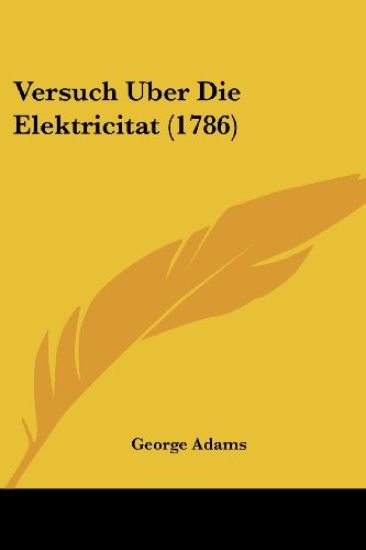 Adams, G: Versuch Uber Die Elektricitat (1786)