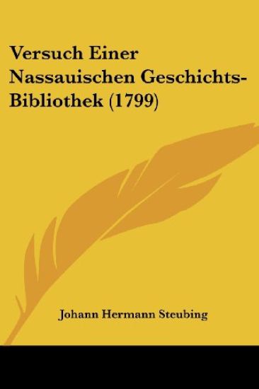 Steubing, J: Versuch Einer Nassauischen Geschichts-Bibliothe