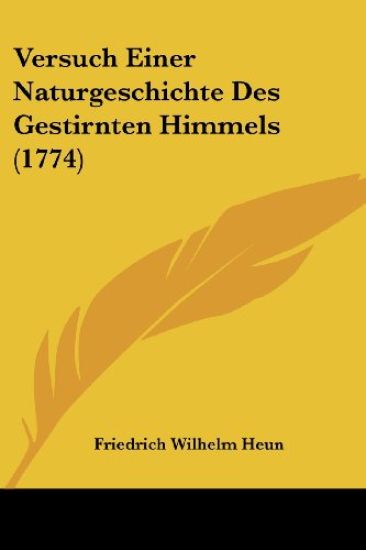 Heun, F: Versuch Einer Naturgeschichte Des Gestirnten Himmel