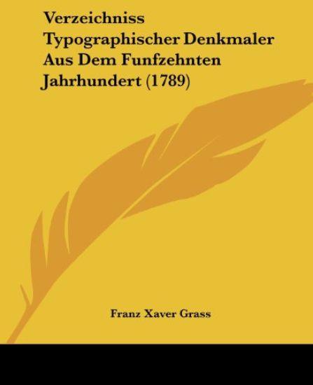 Grass, F: Verzeichniss Typographischer Denkmaler Aus Dem Fun